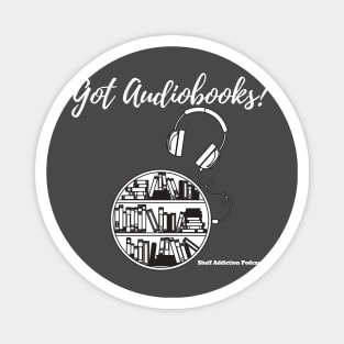 Got Audiobooks? T-Shirt WHITE TEXT Magnet